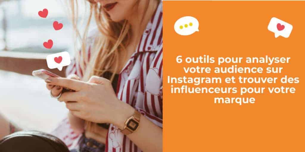6 outils pour analyser votre audience sur Instagram et trouver des influenceurs pour votre marque
