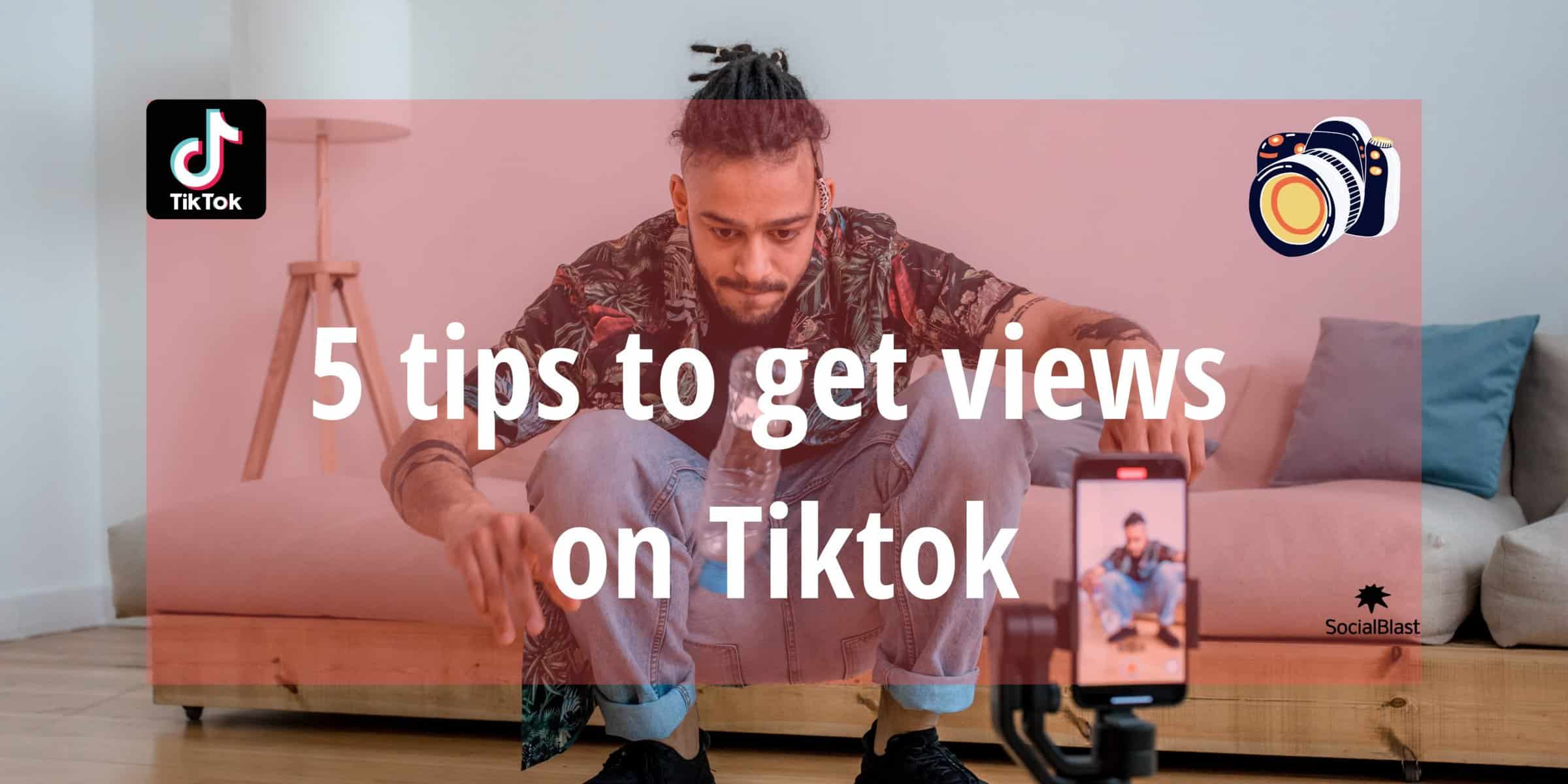 5 tips to get views on Tiktok