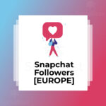 Snapchat Followers [EUROPE]